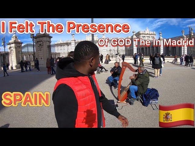 I Felt The Presence Of GOD In The Street Of Madrid, SPAIN 