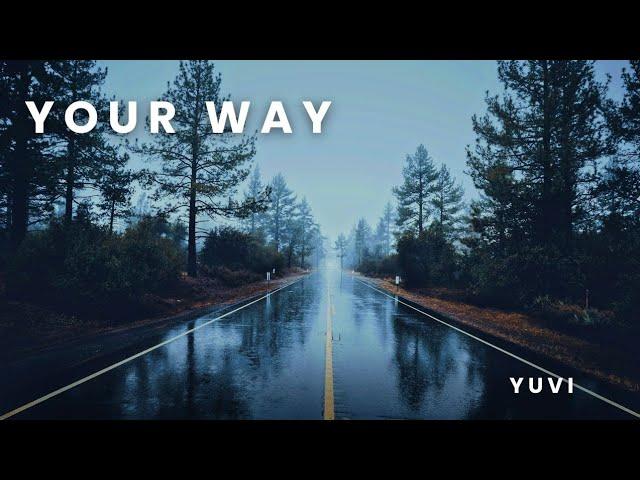 Your Way - YUVI (Official Song)