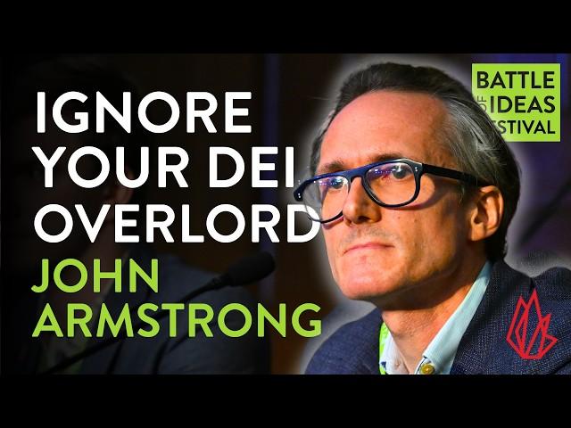 Inside the DEI idiocracy | John Armstrong | Battle of Ideas 2024