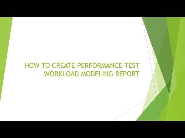 HOW TO CREATE PERFORMANCE TEST WORKLOAD MODELING REPORT