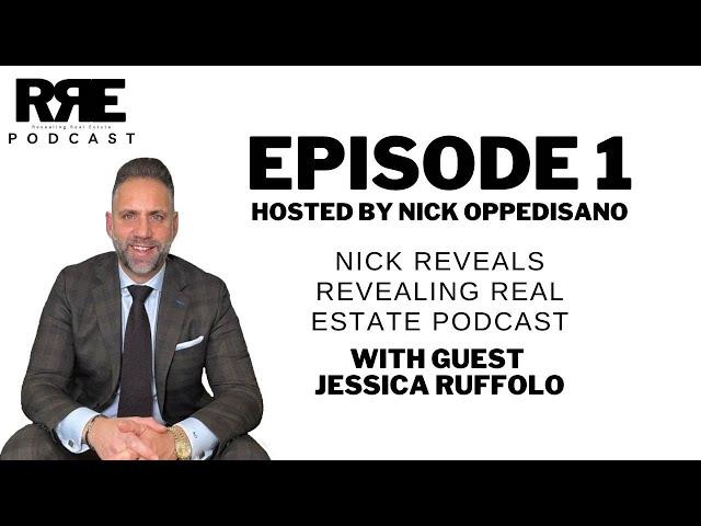 Episode 1 | Nick Reveals Revealing Real Estate Podcast With Guest Jessica Ruffolo