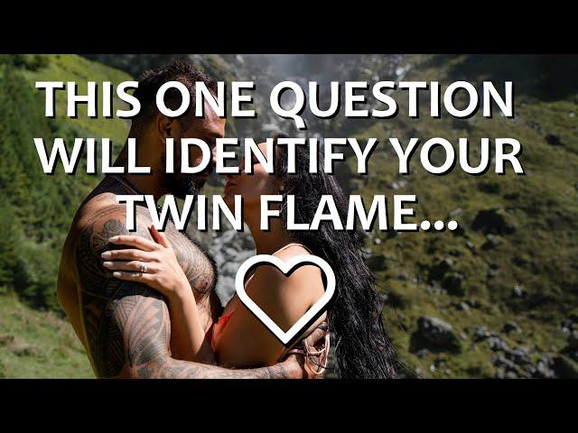 Recognize Your TWIN FLAME with ONE Question...THE ONLY Twin Flame Sign 