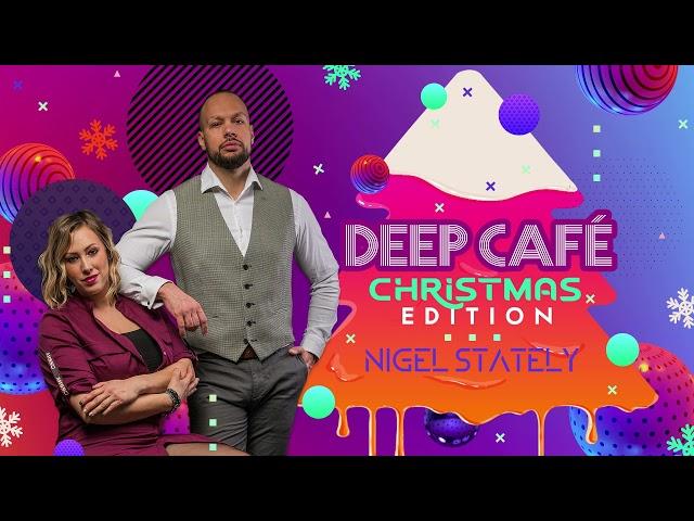 NIGEL STATELY - DEEP CAFÉ CHRISTMAS EDITION 2021