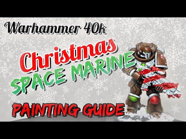 Warhammer 40k: FESTIVE MARINE Painting Guide