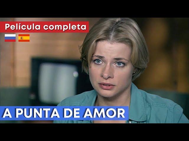 Película policíaca HD  A PUNTA DE AMOR  Subtítulos en ESPAÑOL y RUSO  RusAmor