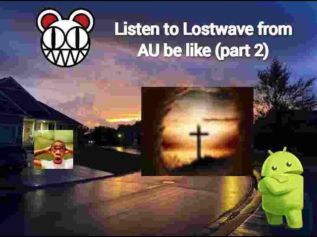 Listen to Lostwave from AU be like: (part 2) #lostwave #alternativeuniverse