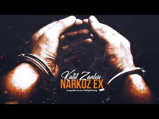 Narkoz Ex - Katil Zanlısı ( Official Music - HD Video / 2018 )