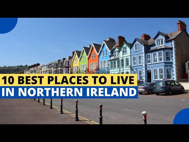 10 Best Places to Live in Northern Ireland