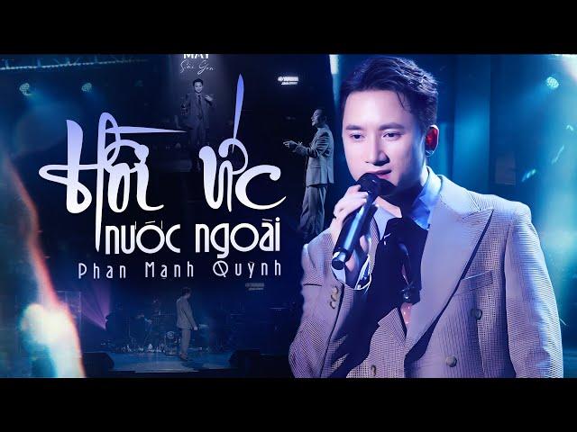 HỒI ỨC & NƯỚC NGOÀI - PHAN MẠNH QUỲNH Live 2025 | Playlist 13 Top Hits CHẠM SÂU CẢM XÚC