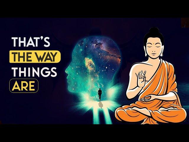 Buddhism: That’s The Way Things Are!