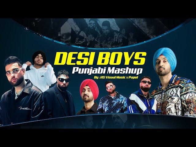 Desi Boys Punjabi Mashup 2024 | Ft. Diljit Dosanjh | Karan Aujla & More | HS Visual Music x Papul