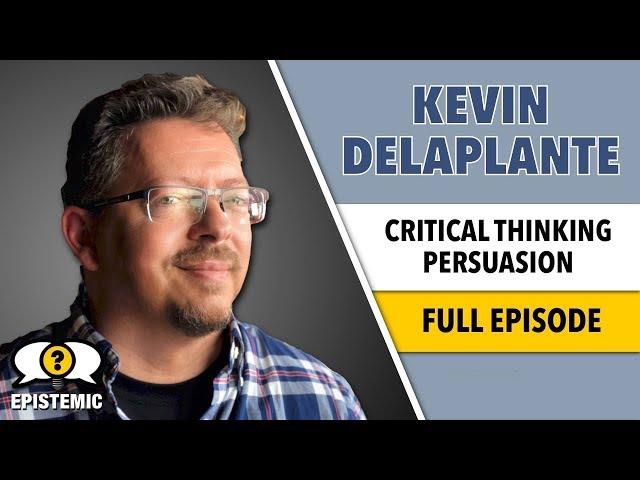 Epistemic 25 | Critical Thinking with Kevin deLaplante | A Street Epistemology Discussion