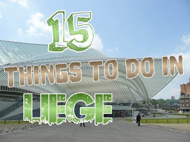 Top 15 Things To Do In Liege, Belgium