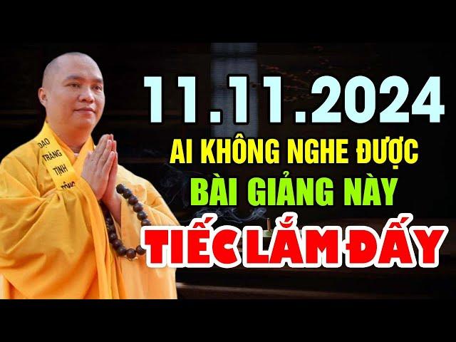 11.11.2024 AI KHÔNG NGHE ĐƯỢC BÀI GIẢNG NÀY TIẾC LẮM ĐẤY | Thầy Thích Đạo Thịnh