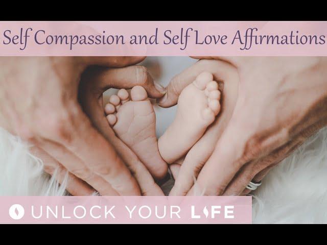 Affirmations for Self Compassion and Self Love | Heal Self Esteem