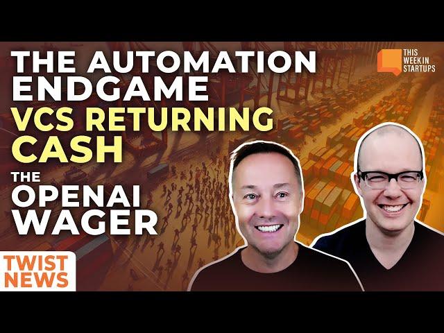 The Automation Endgame, VCs Returning Cash, and the OpenAI Wager | E2019