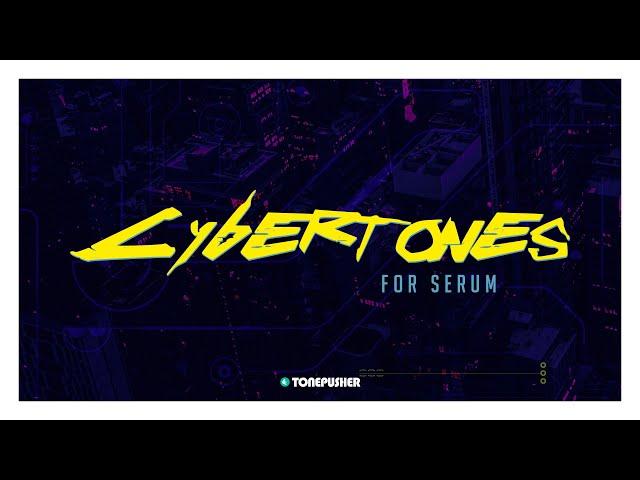 Cybertones - Presets for Serum by TONEPUSHER