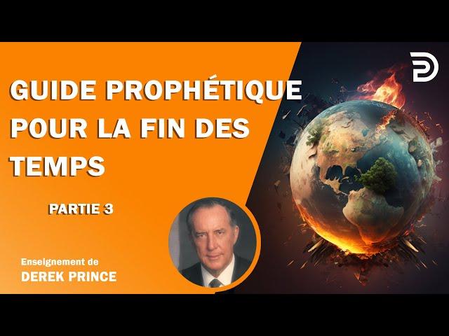 Guide prophétique pour la fin des temps - Partie 3 - Derek Prince