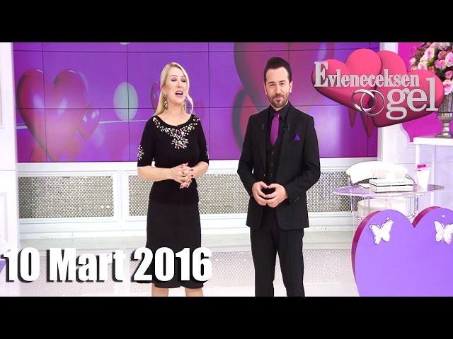 Evleneceksen Gel - 10 Mart 2016