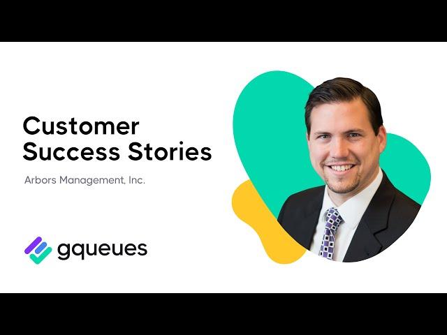 GQueues Customer Success Stories: Arbors Management