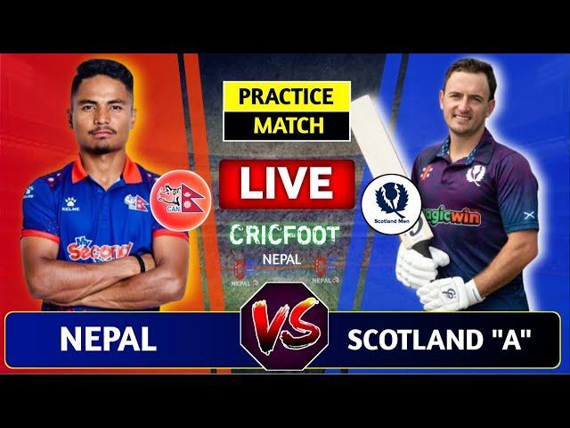 Nepal vs Scotland A Live Scores & Commentary | Nepal Tour of Scotland | Warm up Match | Cricfoot