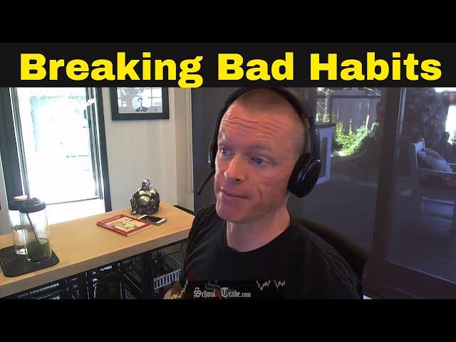 How to Break Bad Habits | Trading Psychology