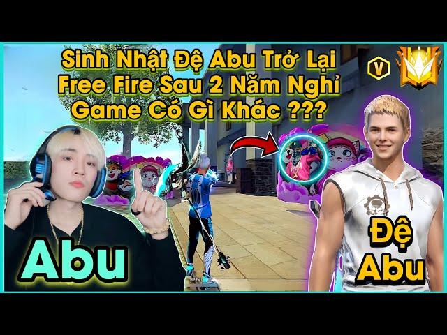 Free Fire | Đệ Abu Sinh Nhật Trở Lại Game Sau 2 Năm Và Cái Kết ???