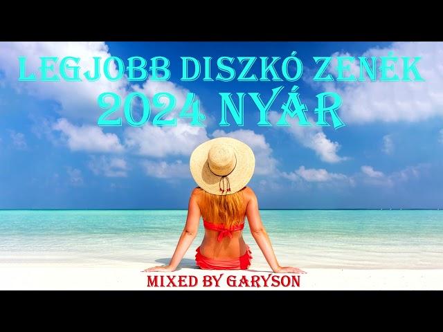 Legjobb Diszkó Zenék 2024 Nyár | Mixed by: GarySon