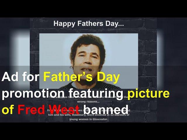 Ad for Father’s Day promotion featuring picture of Fred West banned