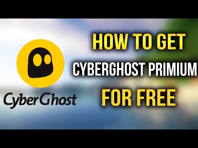 How to get cyber ghost primium vpn for free cyberghost