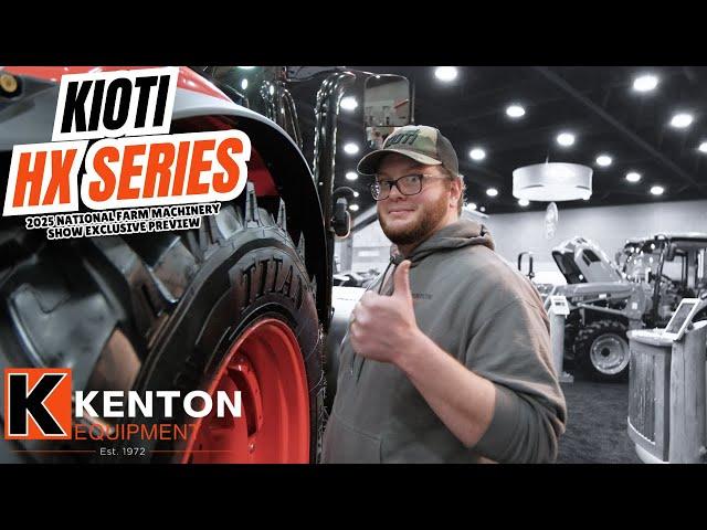 2025 National Farm Machinery Show EXCLUSIVE PREVIEW: KIOTI HX SERIES