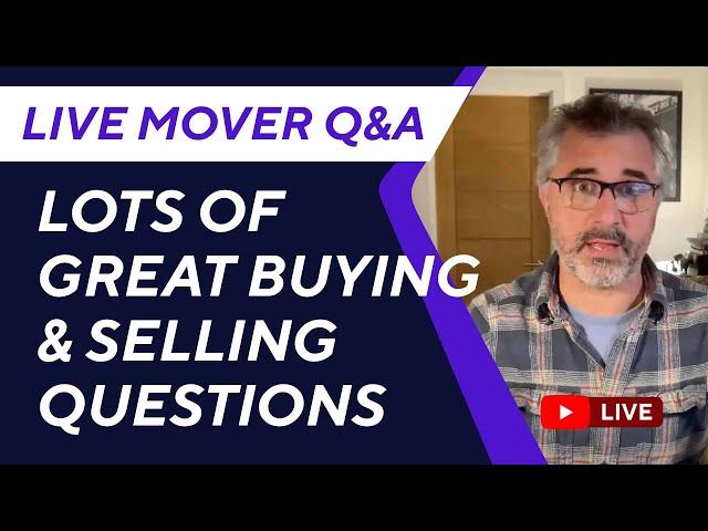 Live Mover Random Q&A - Lots of great buying and selling questions