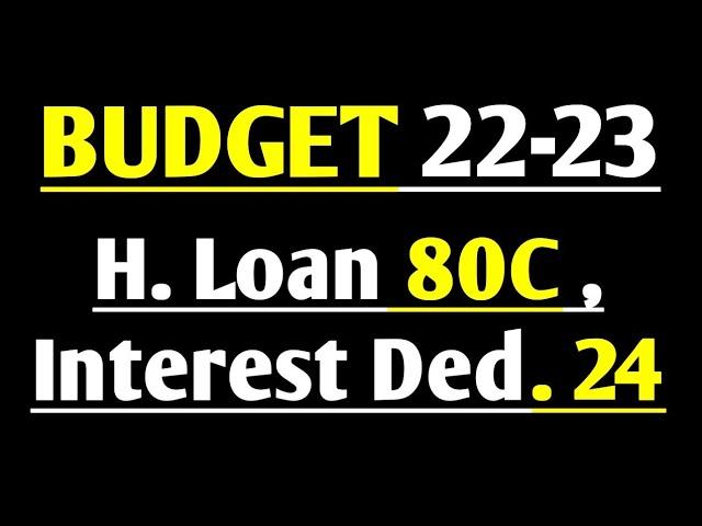 Budget 2022-23 Home Loan Principal & Interest - Income Tax Deductions in ITR