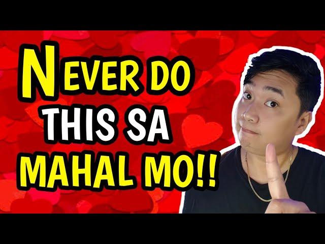 STOP DOING THIS 7 THINGS SA MAHAL MO!