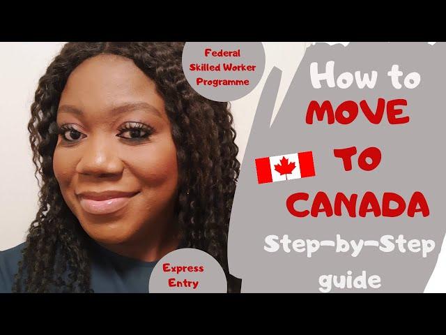 HOW TO MOVE TO CANADA | FEDERAL SKILLED WORKER PROGRAMME | EXPRESS ENTRY ELIGIBILITY