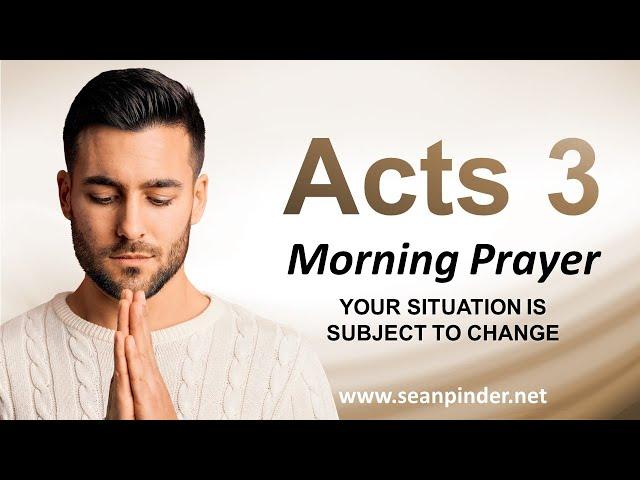 Your Situation is SUBJECT to CHANGE - Morning Prayer | Pastor Sean Pinder