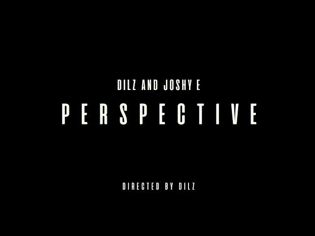 Dilz x Joshy E - Perspective (Official Music Video)