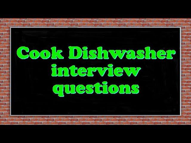 Cook Dishwasher interview questions