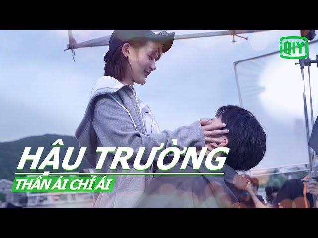 Thân Ái Chí Ái hậu trường, Lý Nhất Đồng & Hồ Nhất Thiên | Thân Ái Chí Ái | iQiyi Vietnam