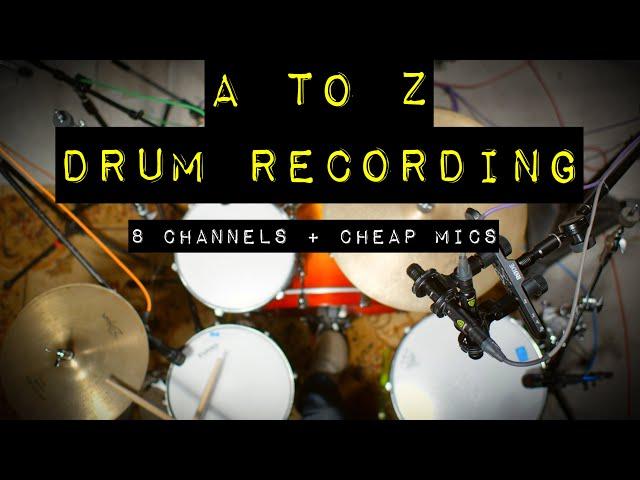 A to Z Drum Recording - 8 Channels and Cheap Mics - Tuning, Mic Technique, Drum Hacks