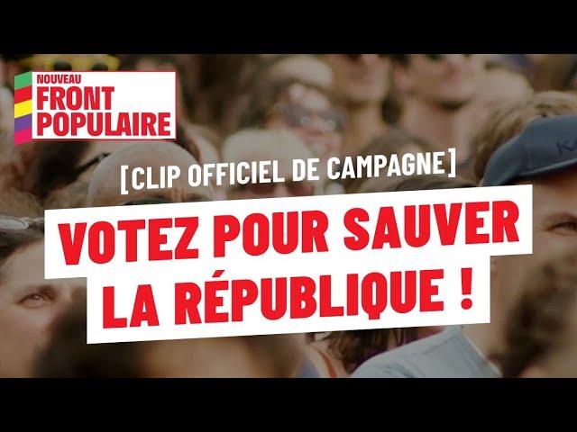  Votez pour sauver la République ! - Clip officiel #Legislatives2024