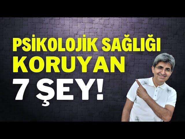 PSİKOLOJİK SAĞLIĞI KORUYAN 7 ŞEY! | Canten Kaya