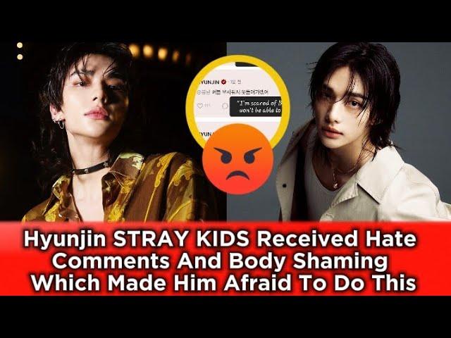 Hyunjin STRAY KIDS Received Hate Comments And Body Shaming Which Made Him Afraid To Do This