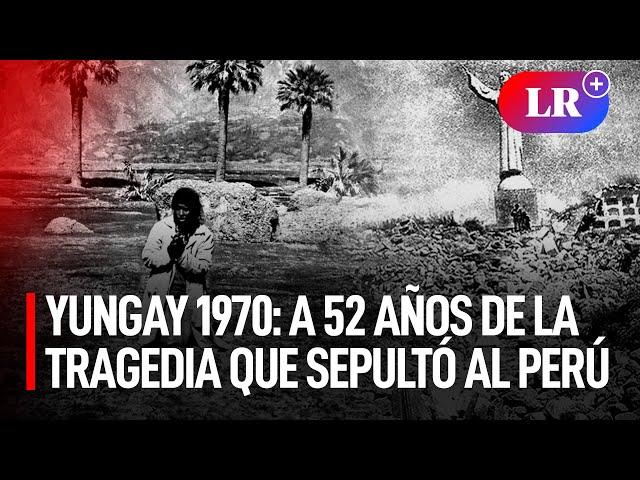 TERREMOTO EN YUNGAY: la TRAGEDIA que sepultó al PERÚ | #LR