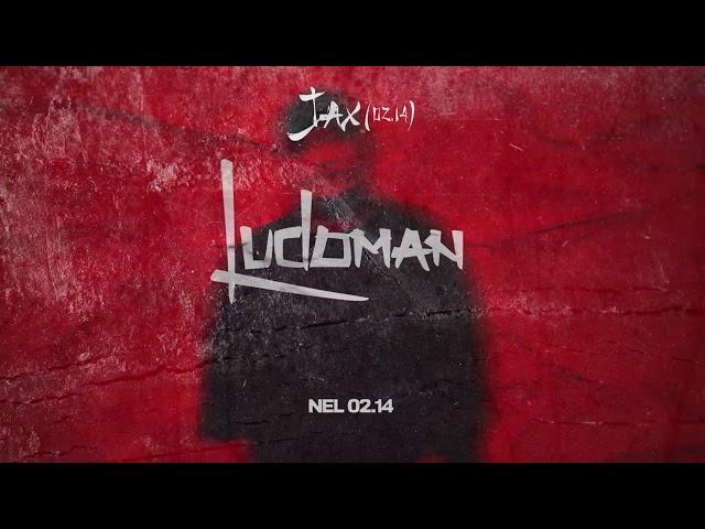 Jax 02.14 , Nel 02.14 - Ludoman (New Album)