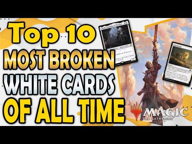 Top 10 Most Broken White Cards of All Time