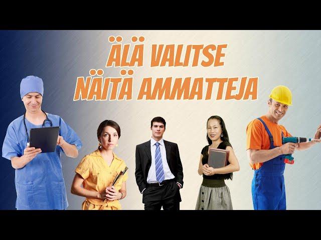 ÄLÄ VALITSE NÄITÄ AMMATTEJA 2025!