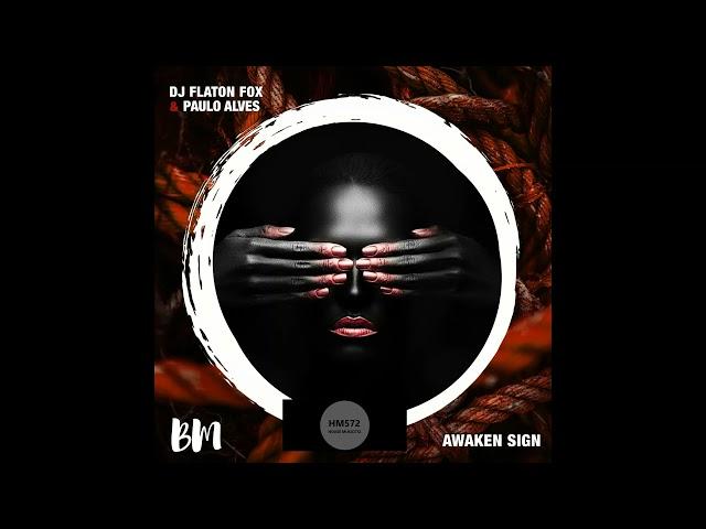 DJ Flaton Fox & Paulo Alves _ Awaken Sign (Original Mix)