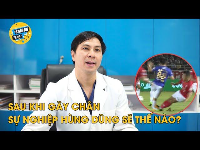 Độc quyền BS Phạm Quốc Hùng: Sau pha gãy chân, Đỗ Hùng Dũng có đá bóng được nữa không? | SAIGON TEAM
