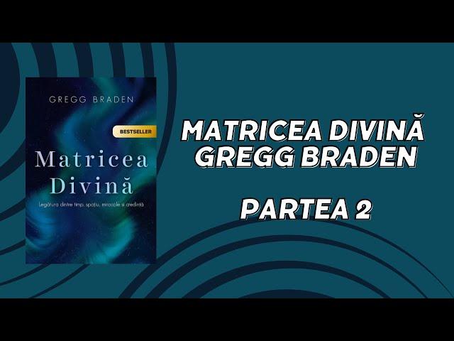 MATRICEA DIVINĂ DE GREGG BRADEN - CARTE AUDIO - PARTEA 2